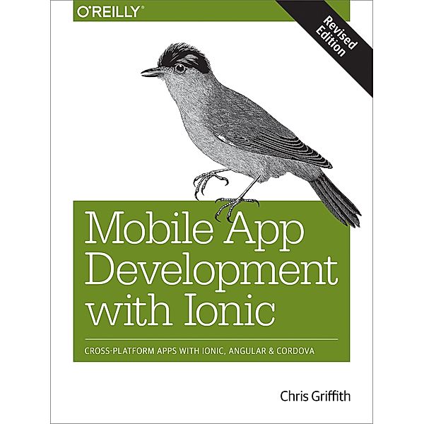 Mobile App Development with Ionic, Revised Edition, Chris Griffith