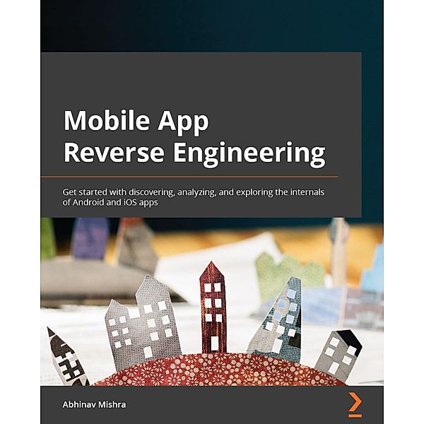 Mobile App Reverse Engineering, Abhinav Mishra