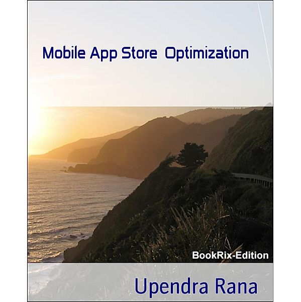 Mobile App Store  Optimization, Upendra Rana