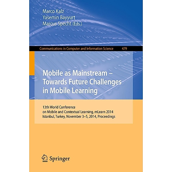 Mobile as Mainstream - Towards Future Challenges in Mobile Learning / Communications in Computer and Information Science Bd.479