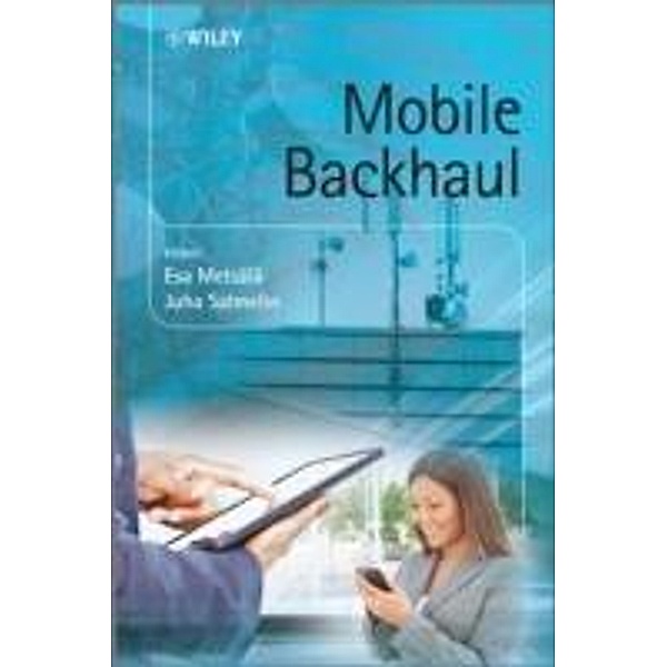 Mobile Backhaul, Juha T. T. Salmelin, Esa Markus Metsälä