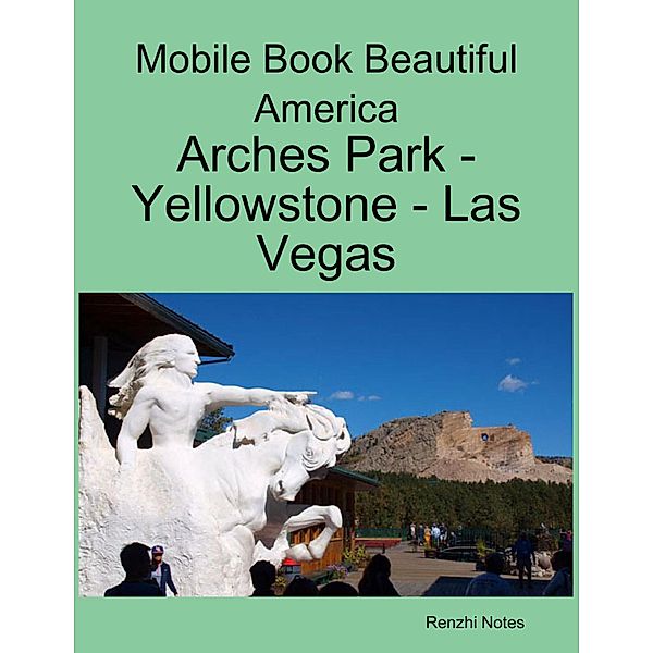 Mobile Book Beautiful America: Arches Park - Yellowstone - Las Vegas, Renzhi Notes