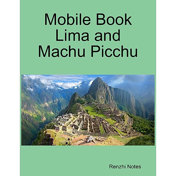 Mobile Book Lima and Machu Picchu, Renzhi Notes