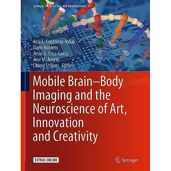 Mobile Brain-Body Imaging and the Neuroscience of Art, Innovation and Creativity / Springer Series on Bio- and Neurosystems Bd.10