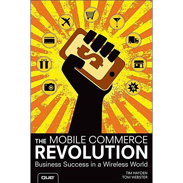Mobile Commerce Revolution, The, Tim Hayden, Tom Webster