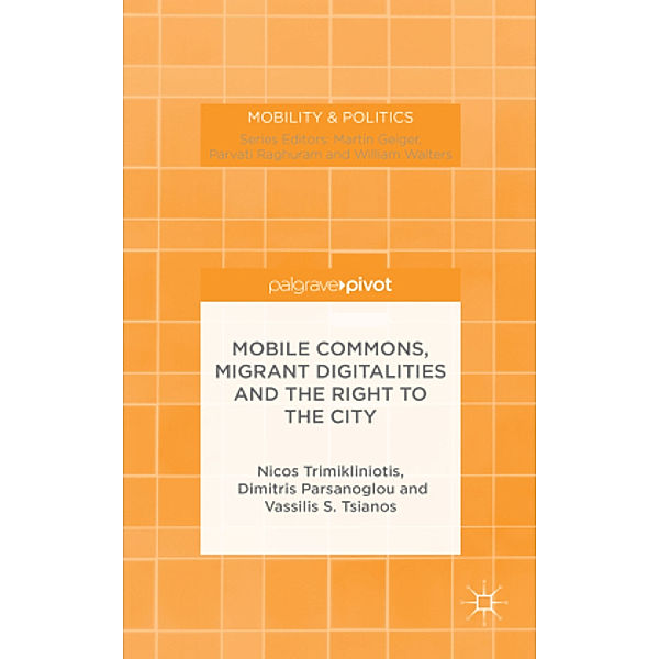 Mobile Commons, Migrant Digitalities and the Right to the City, N. Trimikliniotis, D. Parsanoglou, V. Tsianos