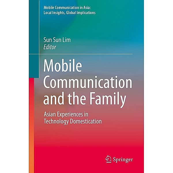 Mobile Communication and the Family / Mobile Communication in Asia: Local Insights, Global Implications