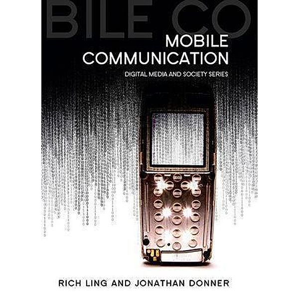 Mobile Communication / DMS - Digital Media and Society, Rich Ling, Jonathan Donner