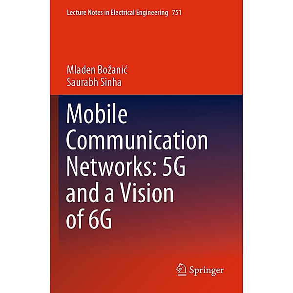 Mobile Communication Networks: 5G and a Vision of 6G, Mladen Bozanic, Saurabh Sinha