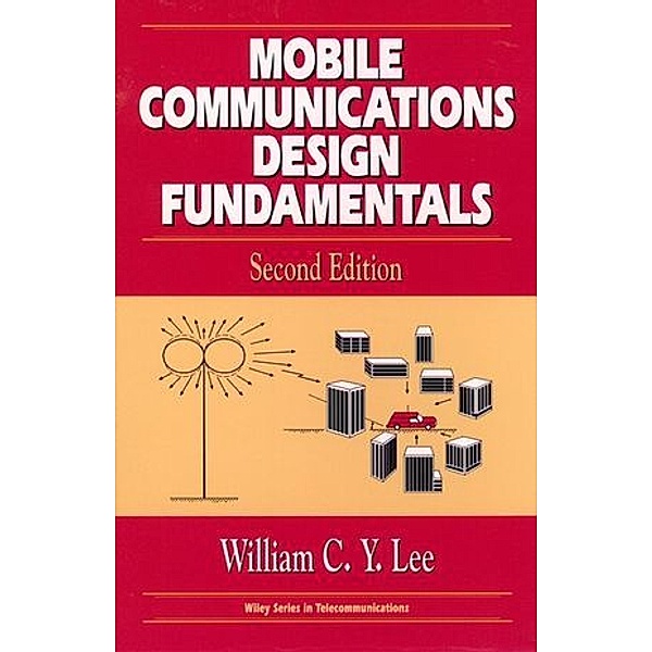 Mobile Communications Design Fundamentals, William C. Y. Lee