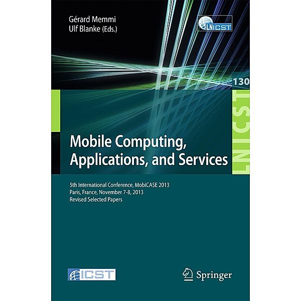 Mobile Computing, Applications, and Services / Lecture Notes of the Institute for Computer Sciences, Social Informatics and Telecommunications Engineering Bd.130