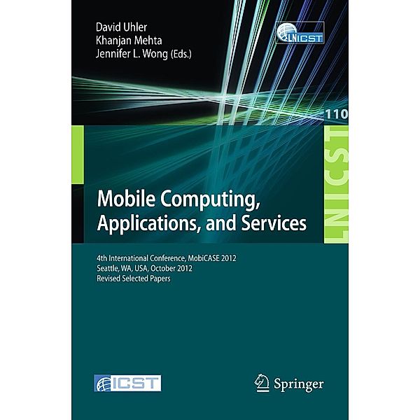 Mobile Computing, Applications, and Services / Lecture Notes of the Institute for Computer Sciences, Social Informatics and Telecommunications Engineering Bd.110
