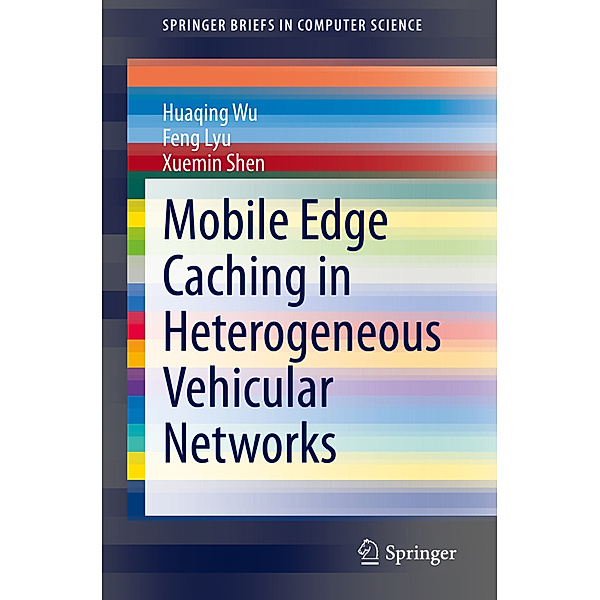 Mobile Edge Caching in Heterogeneous Vehicular Networks, Huaqing Wu, Feng Lyu, Xuemin Shen