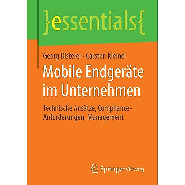 Mobile Endgeräte im Unternehmen / essentials, Georg Disterer, Carsten Kleiner