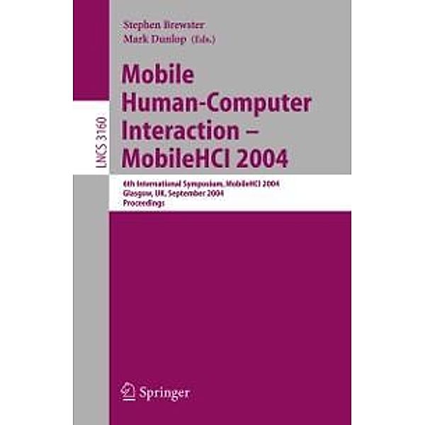 Mobile Human-Computer Interaction - Mobile HCI 2004 / Lecture Notes in Computer Science Bd.3160