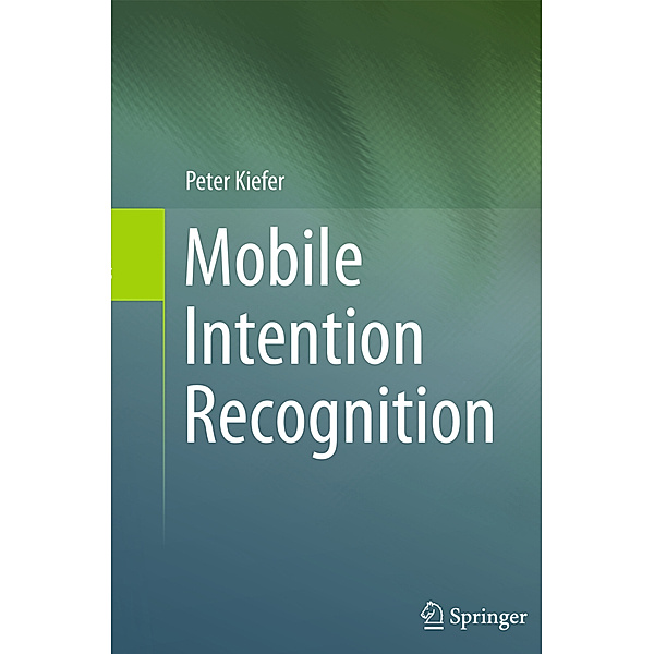 Mobile Intention Recognition, Peter Kiefer