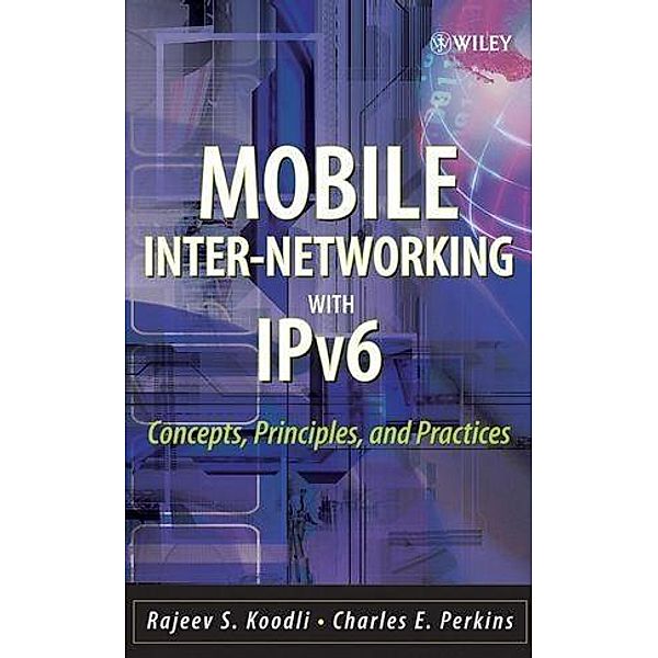Mobile Inter-networking with IPv6, Rajeev S. Koodli, Charles E. Perkins