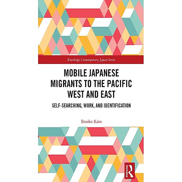 Mobile Japanese Migrants to the Pacific West and East, Etsuko Kato