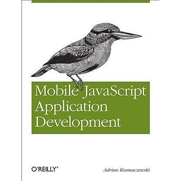 Mobile JavaScript Application Development, Adrian Kosmaczewski