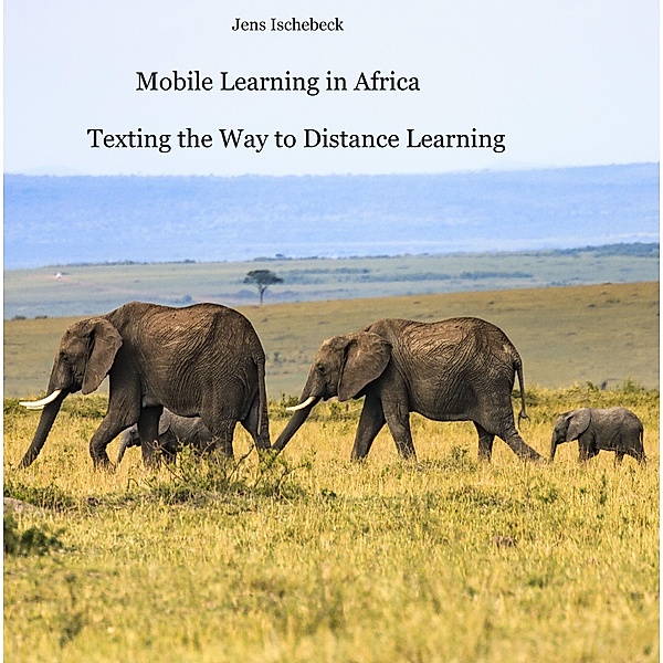 Mobile learning in Africa: Texting the way to distance learning, Jens Ischebeck