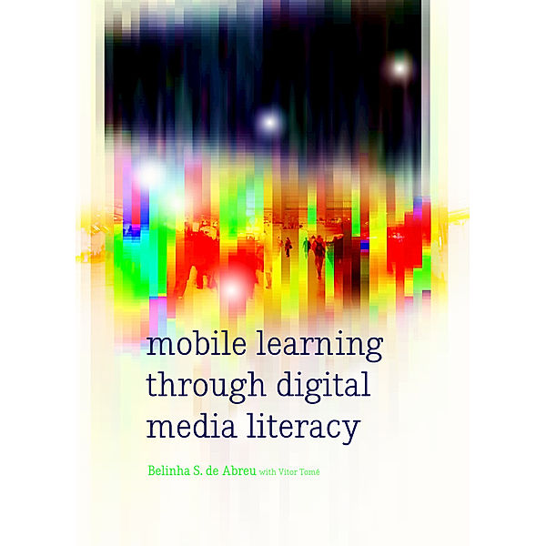 Mobile Learning through Digital Media Literacy, Belinha S. De Abreu