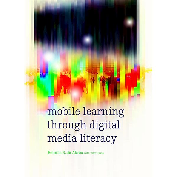 Mobile Learning through Digital Media Literacy / New Literacies and Digital Epistemologies Bd.73, Belinha S. De Abreu