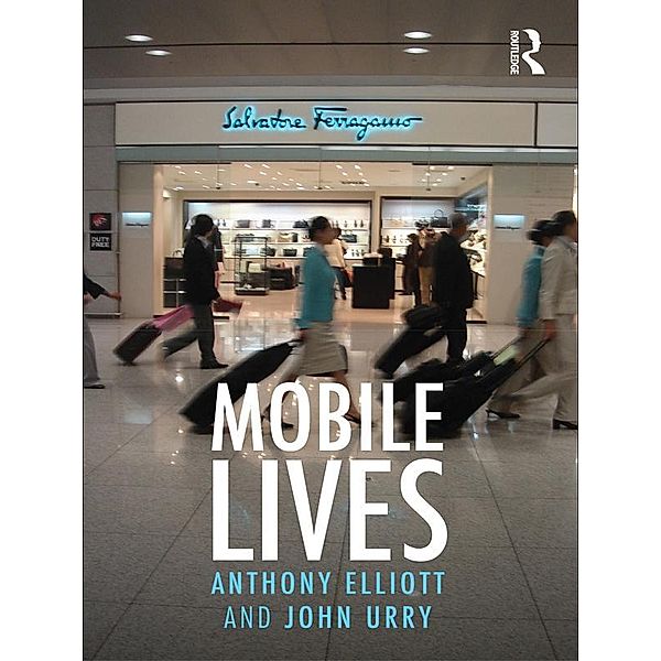 Mobile Lives, Anthony Elliott, John Urry