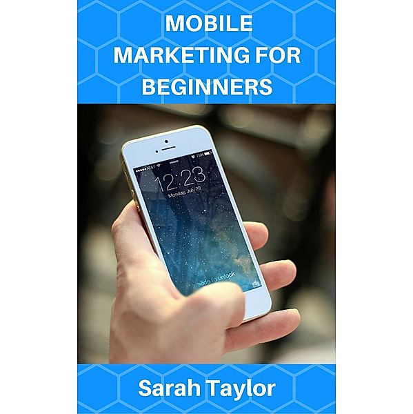 Mobile Marketing For Beginners, Sarah Taylor