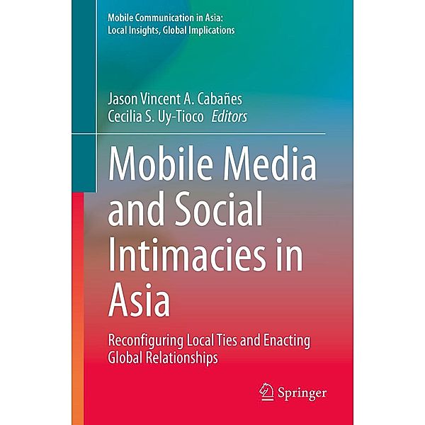 Mobile Media and Social Intimacies in Asia / Mobile Communication in Asia: Local Insights, Global Implications