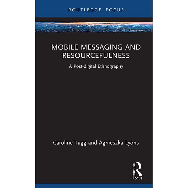 Mobile Messaging and Resourcefulness, Caroline Tagg, Agnieszka Lyons