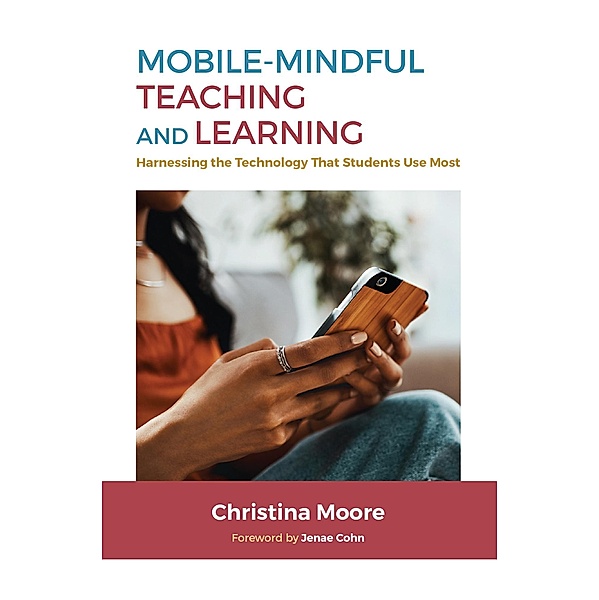 Mobile-Mindful Teaching and Learning, Christina Moore