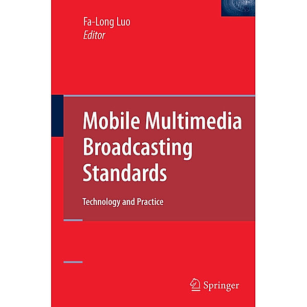 Mobile Multimedia Broadcasting Standards, Fa-Long Luo