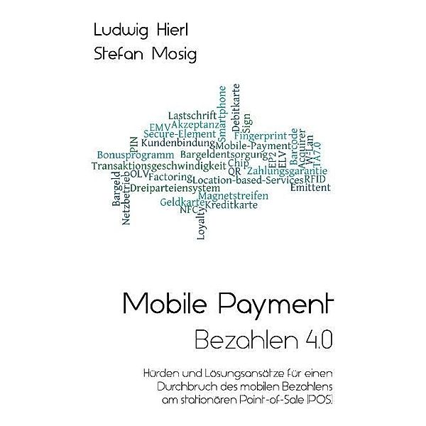 Mobile Payment - Bezahlen 4.0, Ludwig Hierl, Stefan Mosig