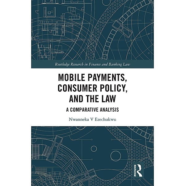 Mobile Payments, Consumer Policy, and the Law, Nwanneka Ezechukwu
