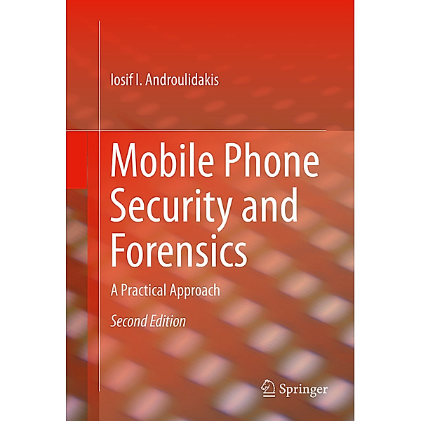 Mobile Phone Security and Forensics, Iosif I. Androulidakis