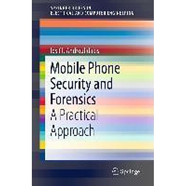 Mobile Phone Security and Forensics / SpringerBriefs in Electrical and Computer Engineering, I. I. Androulidakis