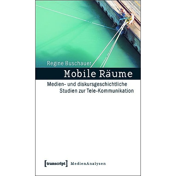Mobile Räume / MedienAnalysen Bd.9, Regine Buschauer