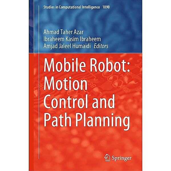 Mobile Robot: Motion Control and Path Planning / Studies in Computational Intelligence Bd.1090