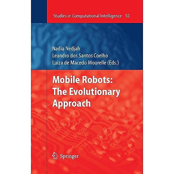 Mobile Robots: The Evolutionary Approach / Studies in Computational Intelligence Bd.50