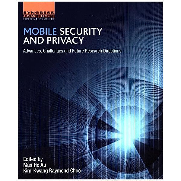 Mobile Security and Privacy, Man Ho Au, Raymond Choo