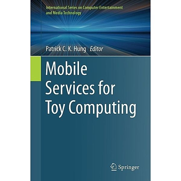 Mobile Services for Toy Computing / International Series on Computer, Entertainment and Media Technology