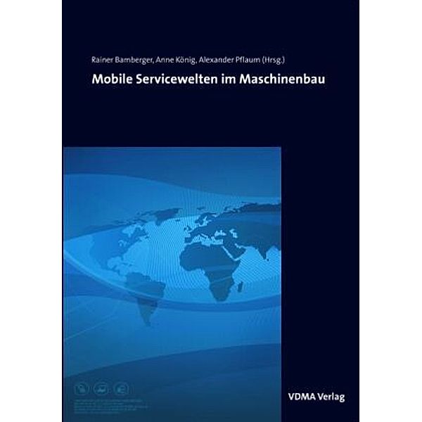 Mobile Servicewelten im Maschinenbau, Alexander Pflaum, Anne König, Rainer Bamberger