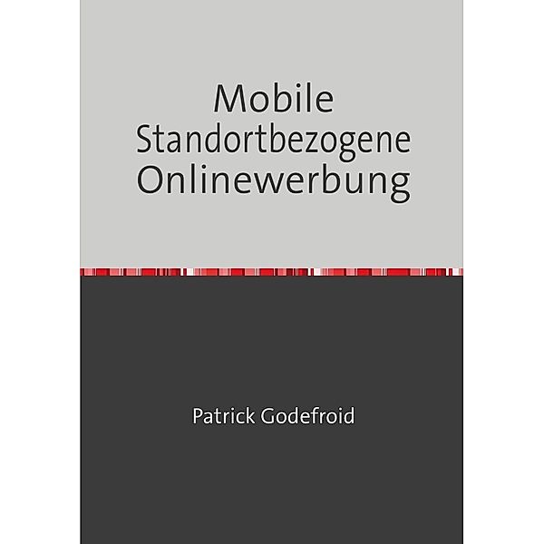 Mobile Standortbezogene Onlinewerbung, Patrick Godefroid
