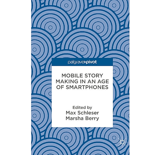 Mobile Story Making in an Age of Smartphones