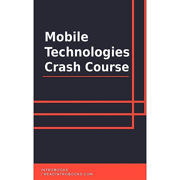 Mobile Technologies Crash Course, IntroBooks Team