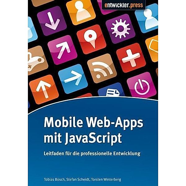 Mobile Web-Apps mit JavaScript, Tobias Bosch, Stefan Scheidt, Torsten Winterberg