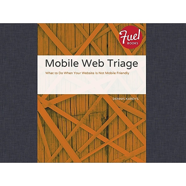 Mobile Web Triage / Fuel, Dennis Kardys