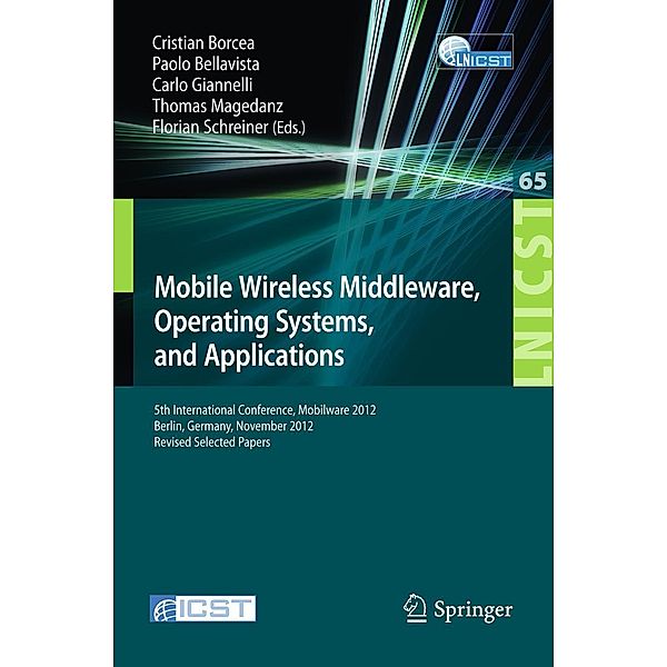 Mobile Wireless Middleware, Operating Systems, and Applications / Lecture Notes of the Institute for Computer Sciences, Social Informatics and Telecommunications Engineering Bd.65