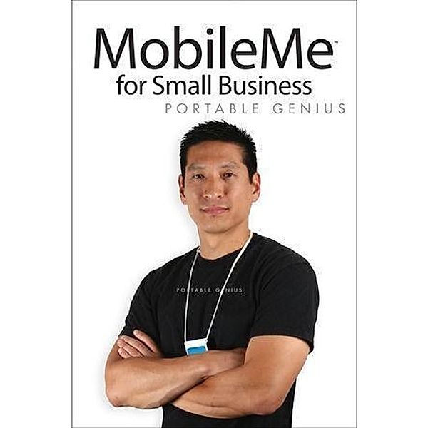MobileMe for Small Business Portable Genius, Brad Miser