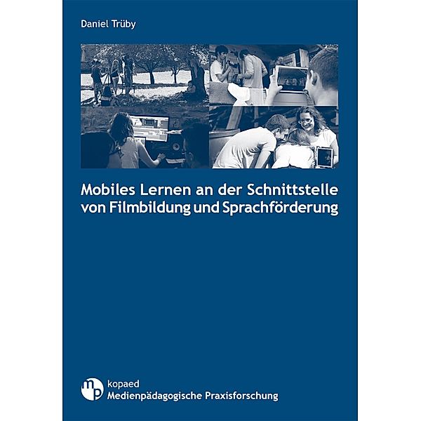 Mobiles Lernen an der Schnittstelle von Filmbildung und Sprachförderung, Daniel Trüby